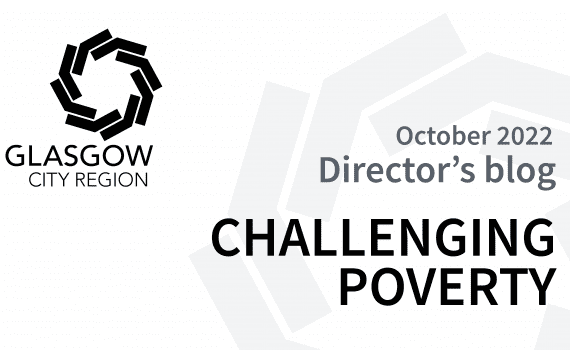 Graphic with black Glasgow City Region in the left corner and text in the bottom right in grey and black saying: "October 2022 Director's Blog, Challenging Poverty"